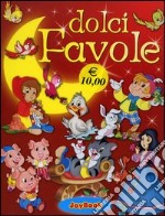 Dolci favole: Biancaneve-Cappuccetto Rosso-I tre porcellini-Il brutto anatroccolo-Il gatto con gli stivali-Pinocchio libro