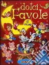 Dolci favole: Biancaneve-Cappuccetto Rosso-I tre porcellini-Il brutto anatroccolo-Il gatto con gli stivali-Pinocchio libro