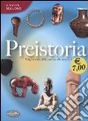 Preistoria. Ediz. illustrata libro