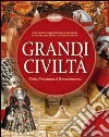 Grandi civiltà. Dalla Preistoria al Rinascimento. Ediz. illustrata libro