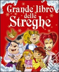 Grande libro delle streghe. Ediz. illustrata libro