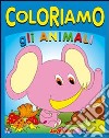 Coloriamo gli animali. Ediz. illustrata libro