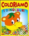 Coloriamo i dinosauri. Ediz. illustrata libro