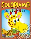 Coloriamo la giungla. Ediz. illustrata libro