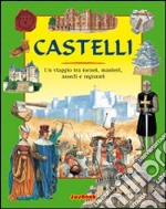 Castelli. Un viaggio tra tornei, manieri, assedi e regnanti libro