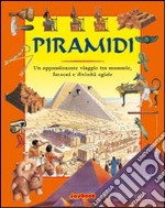 Piramidi. Un appassionante viaggio tra mummie, faraoni e divinità egizie