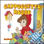 Cappuccetto Rosso. Ediz. illustrata libro