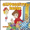 Cappuccetto Rosso. Ediz. illustrata libro