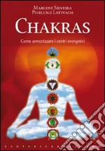 Chakras. Come armonizzare i centri energetici