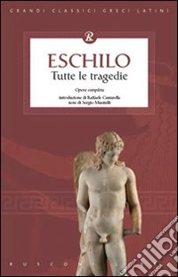 Eschilo. Tutte le tragedie