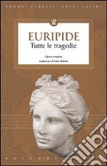 Tutte le tragedie di Euripide libro