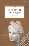 Tutte le tragedie di Euripide libro