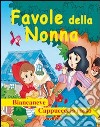 Favole della nonna. Ediz. illustrata libro