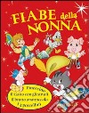 Fiabe della nonna. Ediz. illustrata libro