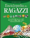 Enciclopedia dei ragazzi. Ediz. illustrata libro