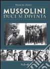 Mussolini. Duce si diventa libro