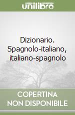 Dizionario. Spagnolo-italiano, italiano-spagnolo