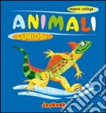 Animali curiosi. Ediz. illustrata libro