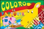 Coloro la fattoria. Ediz. illustrata libro