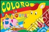 Coloro la fattoria. Ediz. illustrata libro