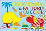 Coloriamo la fattoria. I cuccioli libro