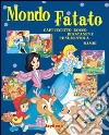 Mondo fatato. Ediz. illustrata libro