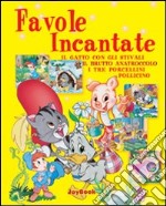 Favole incantate. Ediz. illustrata libro