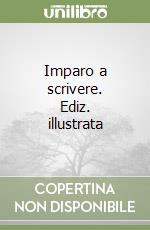 Imparo a scrivere. Ediz. illustrata libro