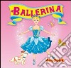 Ballerina. Ediz. illustrata libro