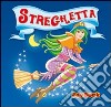 Streghetta. Ediz. illustrata libro