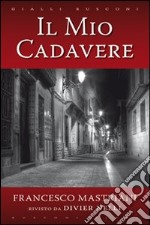 Il mio cadavere di Francesco Mastriani libro