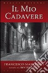 Il mio cadavere di Francesco Mastriani libro