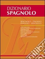 Dizionario spagnolo. Spagnolo-italiano, italiano-spagnolo libro