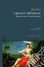 I pericoli dell'amore. Testo latino a fronte libro