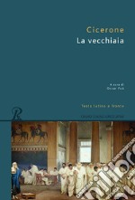 La vecchiaia. Testo latino a fronte libro