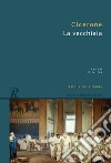 La vecchiaia. Testo latino a fronte libro di Cicerone Marco Tullio; Fuà O. (cur.)