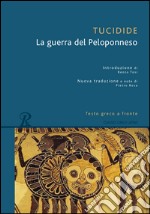 La guerra del Peloponneso. Testo greco a fronte libro