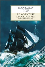 Le avventure di Gordon Pym. Ediz. integrale libro