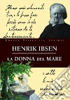 La donna del mare libro di Ibsen Henrik