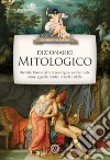 Dizionario mitologico libro di Colonna Barbara