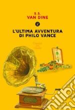 L'ultima avventura di Philo Vance libro