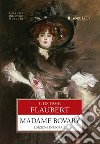 Madame Bovary. Ediz. integrale libro