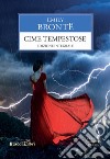 Cime tempestose. Ediz. integrale libro