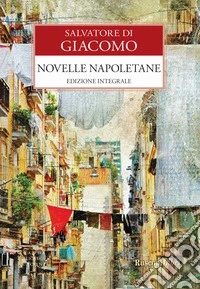 Novelle napoletane. Ediz. integrale libro