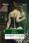 Teresa Raquin. Ediz. integrale libro di Zola Émile