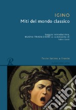 Miti del mondo classico. Testo latino a fronte. Ediz. bilingue libro