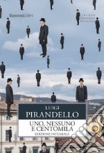 Uno, nessuno e centomila. Ediz. integrale libro