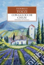 Con gli occhi chiusi. Ediz. integrale libro