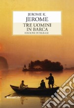 Tre uomini in barca. Ediz. integrale libro