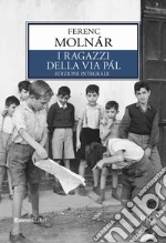 I ragazzi della via Pal. Ediz. integrale libro